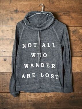 Fifth Sun Gray Cowl Neck Sweatshirt ‘Not All Who Wander Are Lost’